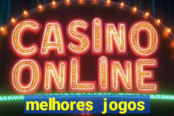 melhores jogos estrela bet